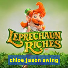 chloe jason swing